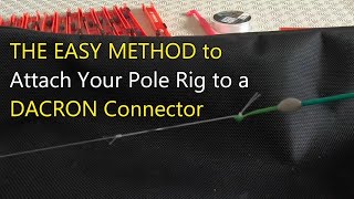 THE EASY METHOD  Attach and Release Your Pole Rig to a DACRON Connector [upl. by Fennell]