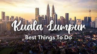 KUALA LUMPUR MALAYSIA 2023  10 Fun Things To Do In amp Around Kuala Lumpur [upl. by Siva]