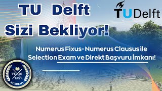 Tu Delf Sizi Bekliyor Numerus Fixus Numerus Clausus ile Selection Exam ayırca Direk başvuru imkanı [upl. by Ynamrej]