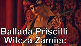 Pieśń Priscilli  quotWilcza Zamiećquot Wiedźmin III Dziki Gon Soundtrack  tekst [upl. by Enneles]