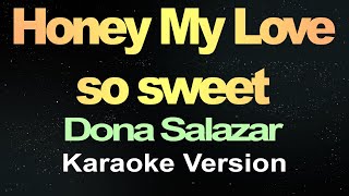 Honey My Love So Sweet  Dona Salazar Karaoke [upl. by Kaela]