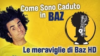 BAZ  Le meraviglie di Baz HD [upl. by Nnylrac]