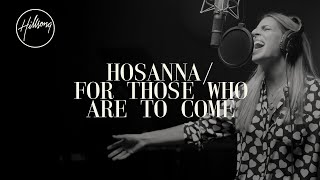 Hosanna  For Those Who Are To Come  Hillsong Worship [upl. by Areid]