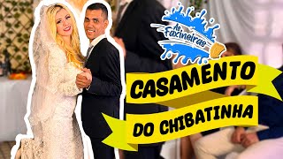 O CASAMENTO DO CHIBATINHA [upl. by Ennyl]