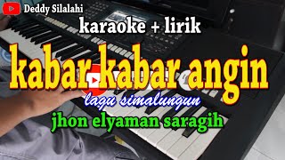 KABAR KABAR ANGIN KARAOKE JHON ELYAMAN SARAGIH [upl. by Airret]