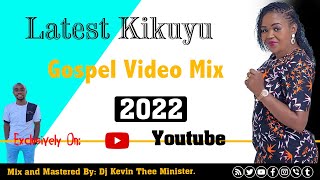 Latest Kikuyu Gospel Video Mix 2022  Dj Kevin Thee Minister Smooth Kikuyu Gospel Mix 4 [upl. by Burg563]