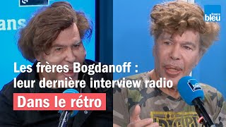 Les frères Bogdanoff  leur dernière interview radio [upl. by Tjon182]