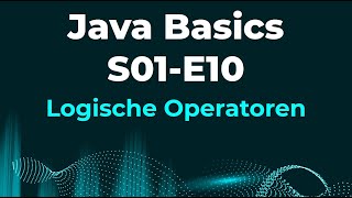 Java Programmierung vom Anfänger zum Profi S01E10 Logische Operatoren [upl. by Pilihp314]