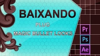 Baixar e Instalar  Magic Bullet Looks  After Effects CC [upl. by Tonya763]