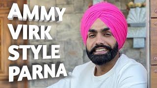 Ammy Virk Style Parna  Wattan Wala Parna  Parna Tutorial  Single Parna  Quick Parna Full voile [upl. by Coheman971]