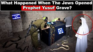 What Happened When the Jews Opened Prophet Yusuf Josephs grave [upl. by Ikram]