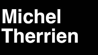 How to Pronounce Michel Therrien Montreal Canadiens NHL Hockey Coach Speech Angry Interview Hired [upl. by Egdamlat]