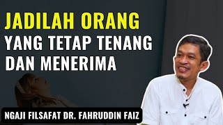 Ngaji Filsafat Jadilah Orang Yang Tetap Tenang dan Menerima  Dr Fahruddin Faiz [upl. by Dempster]