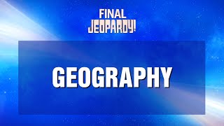 Geography  Final Jeopardy  JEOPARDY [upl. by Flaherty]