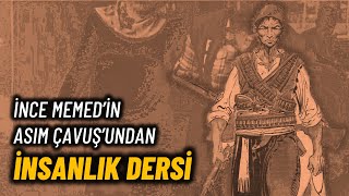 İnce Memed’in Asım Çavuş’undan insanlık dersi Mehmet Tahsin [upl. by Choo113]