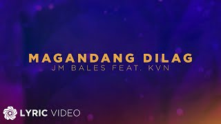 Magandang Dilag  JM Bales feat KVN Lyrics [upl. by Siva]