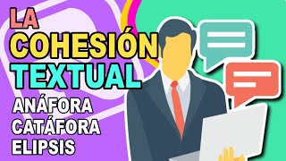 🧐¿Qué es la COHESIÓN TEXTUAL  La anáfora la catáfora la elipsis y otros recursos cohesivos [upl. by Aretha642]