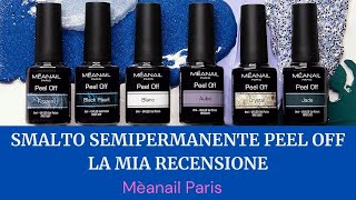 SMALTO MEANAIL SEMIPERMANENTE PEEL OFF  LA MIA RECENSIONE [upl. by Aggy]