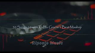 50 Songs  10 Mins  by Kuhu Gracia  1 Beat Mashup  Riposte Music  Video [upl. by Batsheva]