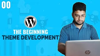 The Beginning  WordPress Theme Development Tutorial Bangla  Part 00 [upl. by Lovell]