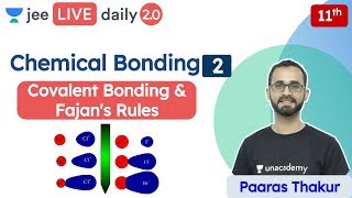 JEE Chemical Bonding L2  Covalent Bonding  Fajans rule  Unacademy JEE  Chemistry  Paaras Sir [upl. by Aerdnua951]