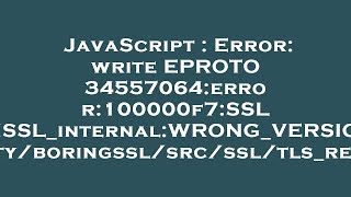 JavaScript  Error write EPROTO 34557064error100000f7SSL routinesOPENSSLinternalWRONGVERSION [upl. by Eeclehc]