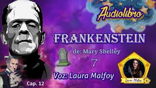 Frankenstein Audiolibro completo parte 7  caps 1213 Mary Shelley voz humana real Laura Malfoy [upl. by Noned194]