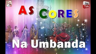 AS CORES E SEUS SIGNIFICADOS NA UMBANDA [upl. by Ecallaw166]