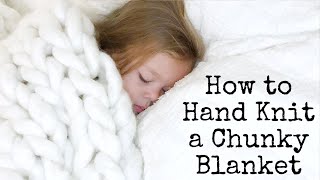 How to Hand Knit a Chunky Blanket [upl. by Aduhey]