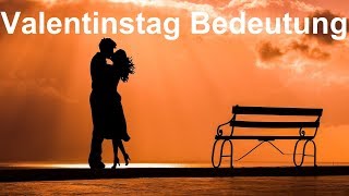 Valentinstag Bedeutung Ursprung Warum feiern wir Valentinstag [upl. by Zasuwa866]