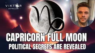 Capricorn Full Moon  Political Secrets are Revealed [upl. by Ojillek588]