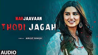 Thodi Jagah De De Mujhe Full Song  Arijit Singh  Marjaavan  Sidharth M  Tara S  Arijit Singh [upl. by Abebi61]