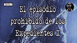 🎃 El episodio prohibido de los X Files RESEÑA [upl. by Ng]