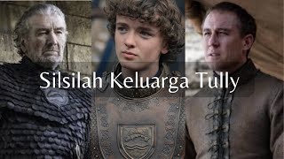 Silsilah Keluarga Tully  Tully Family Tree  Game of Thrones  House of The Dragon [upl. by Kliber]