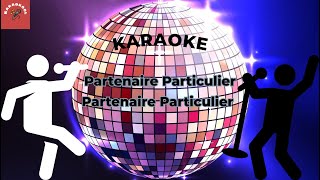 Partenaire Particulier  Partenaire Particulier Karaoke [upl. by Zins]