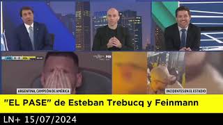 EL PASE de Esteban Trebucq y Eduardo Feinmann 15072024 [upl. by Ludovick]