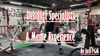 Deadlift Specialists  A Meme Experience [upl. by Telrahc905]