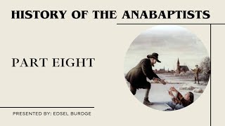 History of the Anabaptists Part 8 [upl. by Sawyere]