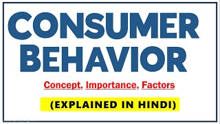 CONSUMER BEHAVIOR IN HINDI  Concept Importance amp Factors influencing with examples  BBAMBA  ppt [upl. by Arimat23]