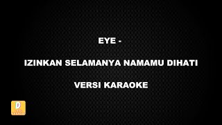 KARAOKE EYE  IZINKAN SELAMANYA NAMAMU DIHATI Versi Original [upl. by Cohe283]