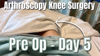 ARTHROSCOPY Knee Surgery  Pre Op  Day 5  Day 1 of Therapy [upl. by Ainnek]