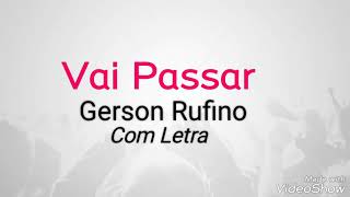 Vai passar  Gerson Rufino  letra [upl. by Ahsinwad]