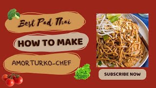 Best Pad Thai Recipe  Chicken Pad Thai Noodles  AmorTurkoChef amp More [upl. by Annalee]