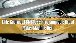 Elite Gourmet EBM8103B Programmable Bread Maker Machine Review [upl. by Hodgson]