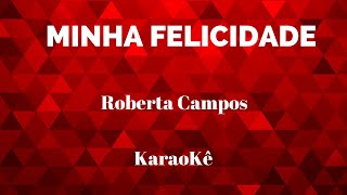 Minha Felicidade  Roberta Campos  Karaokê [upl. by Ornas]