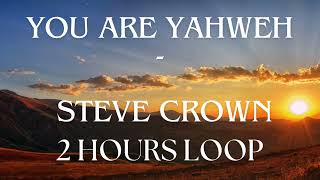 YOU ARE YAHWEH  STEVE CROWN  2 HOURS LOOP stevecrown worship​ youareyahweh loop​ alpha omega [upl. by Naesal]