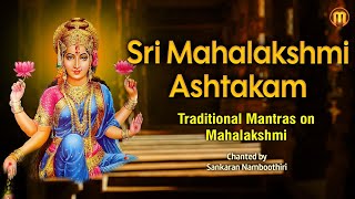 Sri Mahalakshmi Ashtakam  Video  Sankaran Namboothiri  Traditional Mantras on Mahalakshmi [upl. by Gnaht]