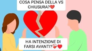 quotCosa pensa della vs chiusuraHa intenzione di rifarsi avantiquot🔮🕵️🤔❤️‍🩹💔♥️ [upl. by Agustin]