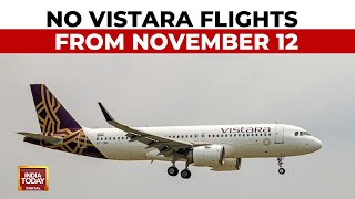 No Vistara Flights From November 12 As Merger With Air India Finalised  India Today News [upl. by Rialcnis569]