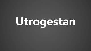 How to Pronounce Utrogestan [upl. by Ahmed]